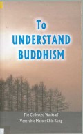 To understand Buddhism